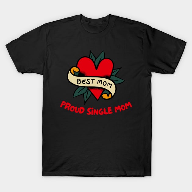 Proud Single Mom T-Shirt by sticker happy